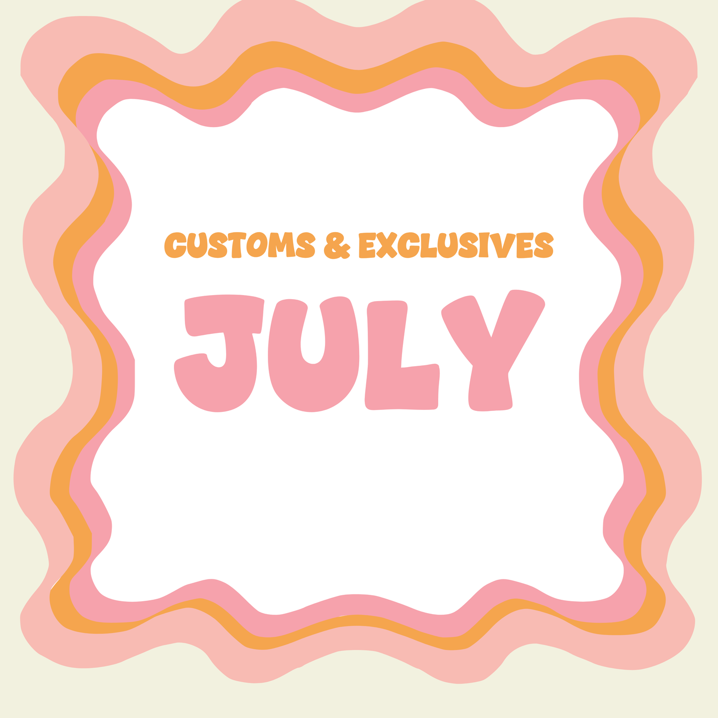 JULY Custom/Exclusive Request
