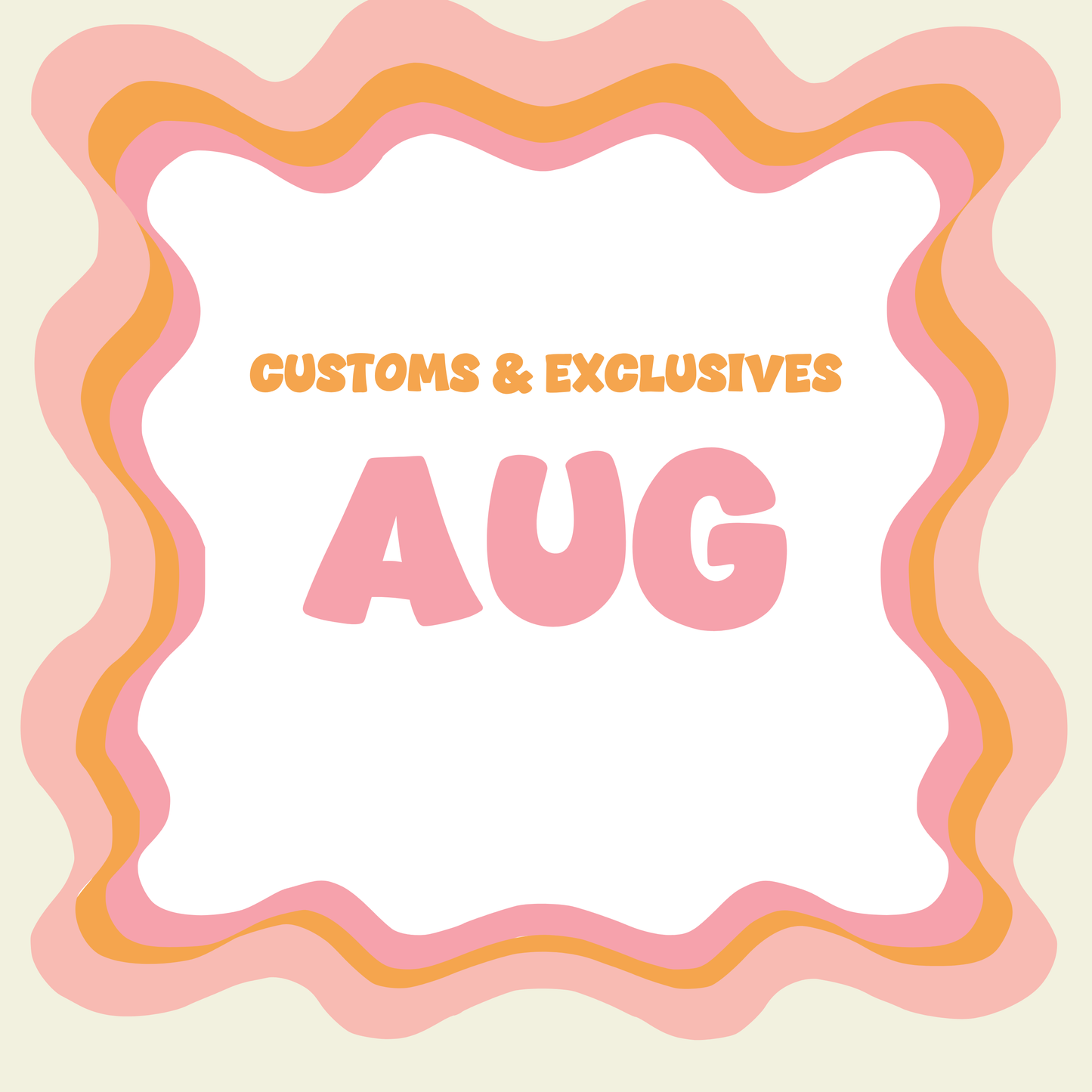 AUGUST Custom/Exclusive Request